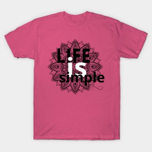 Life is simple T-Shirt